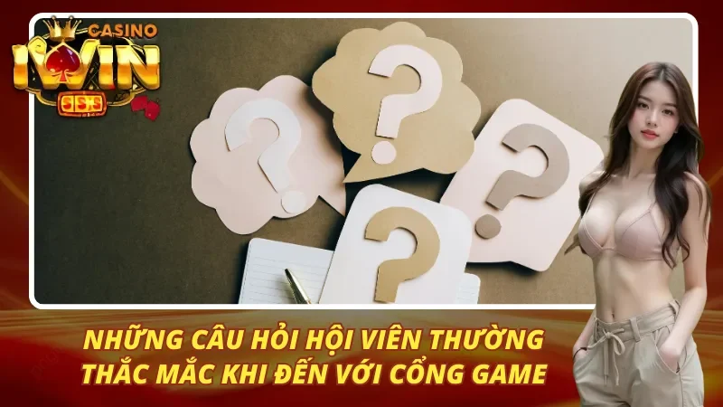 Các câu hỏi thành viên thường tò mò tại IWin68